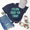 Shirt (IDGAF-ISH) NWT
